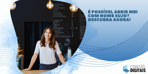 É possível abrir MEI com nome sujo? Descubra agora!