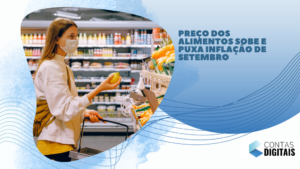 Preço dos alimentos sobe e impulsiona inflação de setembro
