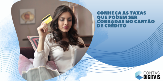 Conheça as taxas que podem ser cobradas no cartão de crédito