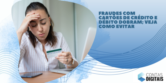 Fraudes com cartões de crédito e débito dobram; veja como evitar