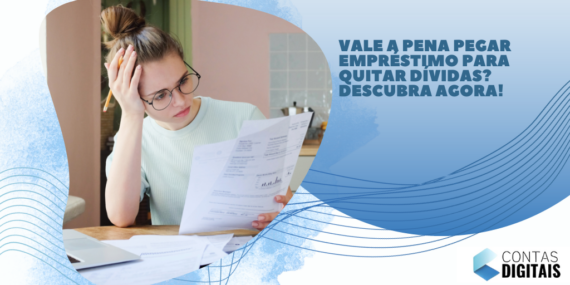 Vale a pena pegar empréstimo para quitar dívidas? Descubra agora!