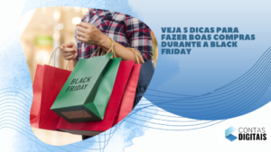 Confira cinco orientações para aproveitar ao máximo suas compras na Black Friday.