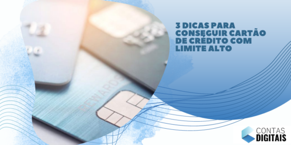 3 dicas para conseguir cartão de crédito com limite alto