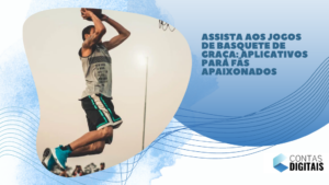 Assista aos Jogos de Basquete de Graça: Aplicativos para Fãs Apaixonados