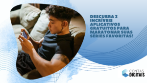 Descubra 3 Incríveis Aplicativos Gratuitos para Maratonar suas Séries Favoritas!
