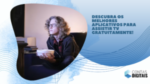 Descubra os melhores aplicativos para assistir TV gratuitamente!
