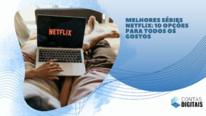 Melhores Séries Netflix: 10 opções para todos os gostos