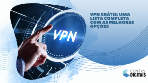 VPN Grátis: uma lista completa com as melhores opções