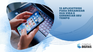 12 aplicativos para organizar sua vida e gerenciar seu tempo