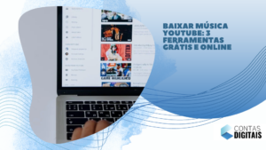 Baixar música YouTube: 3 ferramentas grátis e online