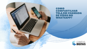 Como compartilhar tela em chamada de vídeo no WhatsApp?
