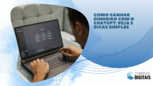Como ganhar dinheiro com o ChatGPT: veja 5 dicas simples