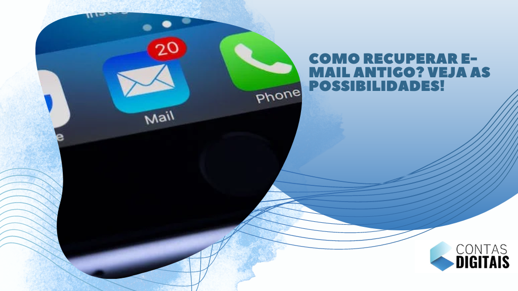 Como recuperar e-mail antigo? Veja as possibilidades!
