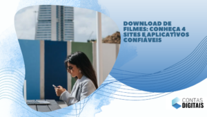 Download de filmes: conheça 4 sites e aplicativos confiáveis