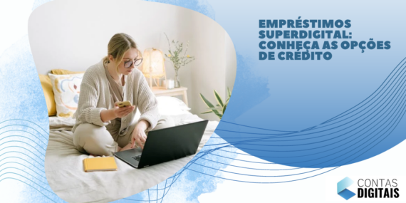 Empréstimos Superdigital: conheça as opções de crédito