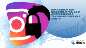 Hackearam seu Instagram? Saiba o que fazer para tentar recuperar a conta!