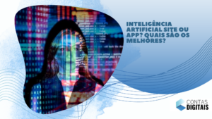 Inteligência Artificial Site ou App? Quais são os melhores?