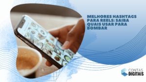 Melhores hashtags para Reels: saiba quais usar para bombar