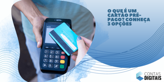 O que é um cartão pré-pago? Conheça 3 opções