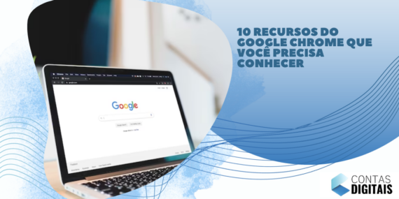 10 recursos do Google Chrome que você precisa conhecer