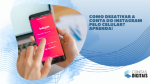 Como desativar a conta do Instagram pelo celular? Aprenda!