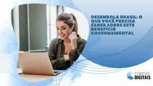 Desenrola Brasil: O Que Você Precisa Saber Sobre Este Benefício Governamental