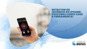 Detector de incêndio do iPhone: descubra como usar a ferramenta!
