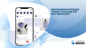 Instagram Stories: como utilizar no seu negócio?