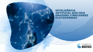 Inteligência Artificial que cria imagens: 5 melhores plataformas