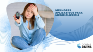 Melhores aplicativos para medir glicemia