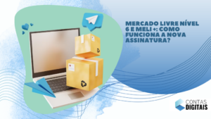 Mercado Livre Nível 6 e Meli +: como funciona a nova assinatura?