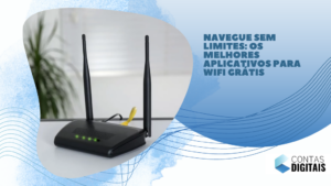 Navegue Sem Limites: Os Melhores Aplicativos para WiFi Grátis