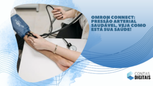 Omron Connect: Pressão Arterial Saudável, veja como está sua saúde!