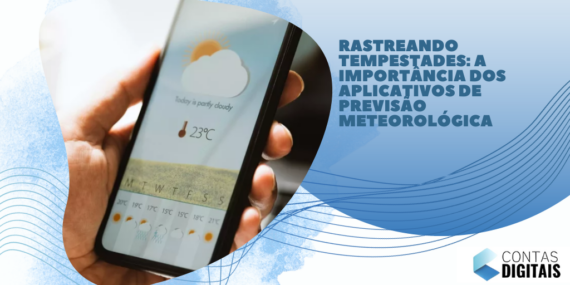 Rastreando tempestades: a importância dos aplicativos de previsão meteorológica