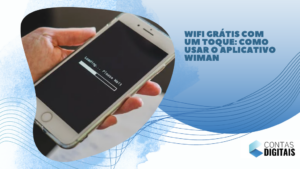 WiFi Grátis com Um Toque: Como Usar o Aplicativo Wiman