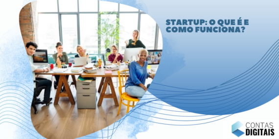 Startup: o que é e como funciona? 