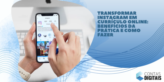 Transformar Instagram em currículo online: benefícios da prática e como fazer