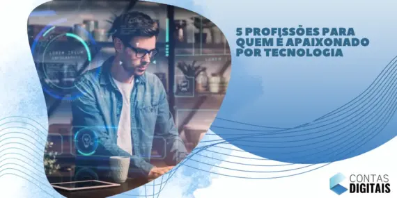 5 profissões para quem é apaixonado por tecnologia