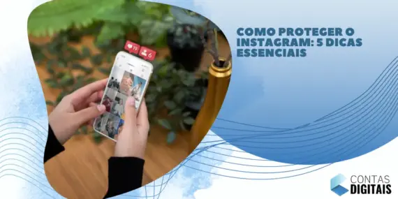 Como proteger o Instagram: 5 dicas essenciais