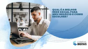 Qual é a melhor rede social para meu negócio e como escolher?