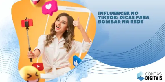 Influencer no TikTok: dicas para bombar na rede