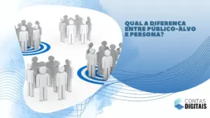 Qual a diferença entre público-alvo e persona?