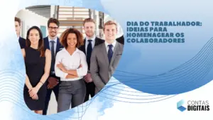 Dia do Trabalhador: ideias para homenagear os colaboradores 