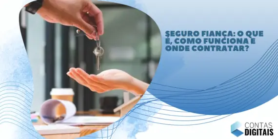 Seguro Fiança: o que é, como funciona e onde contratar?