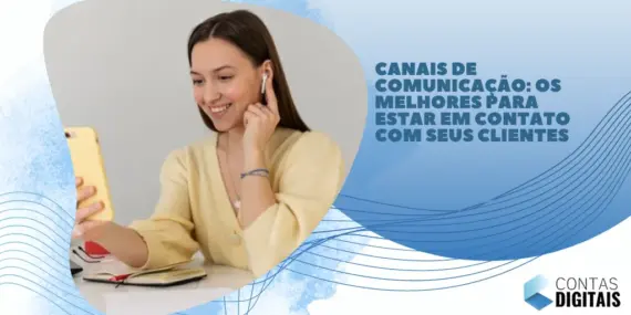 Canais de comunicação: os melhores para estar em contato com seus clientes 