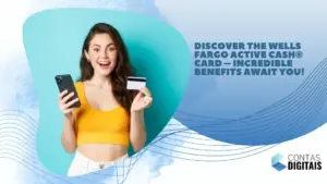 Discover the Wells Fargo Active Cash® Card – Incredible Benefits Await You!