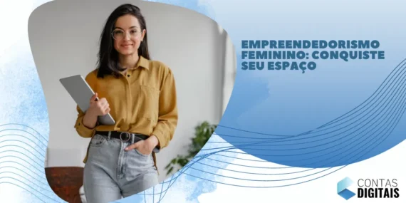 Empreendedorismo Feminino: Conquiste Seu Espaço