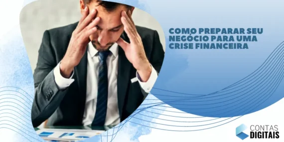 Como preparar seu negócio para uma crise financeira