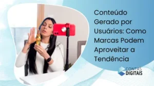 Conteúdo gerado por usuários: como marcas podem aproveitar a tendência