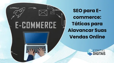 SEO para E-commerce: táticas para Alavancar Suas Vendas Online